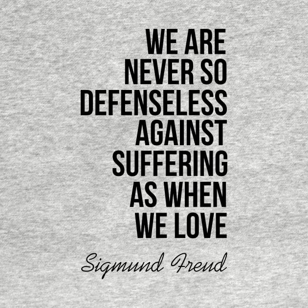 We are never so defenseless against suffering as when we love by cypryanus